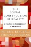 The Social Construction of Reality: A Treatise in the Sociology of Knowledge, 1st Edition by Peter Berger and Thomas Luckmann