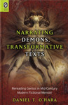 Narrating Demons, Transformative Texts: Rereading Genius in Mid-Century Modern Fictional Memoir (2012) by Daniel O'Hara