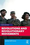 Revolutions and Revolutionary Movements, 6th Edition by James DeFronzo