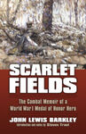 Scarlet Fields: The Combat Memoir of a World War I Medal of Honor Hero (2012) by John Lewis Barkley