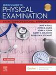 Seidel's Guide to Physical Examination: An Interprofessional Approach, 10h Edition by Jane Ball, Joyce Dains, John Flynn, Barry Solomon, and Rosalyn Stewart