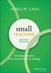 Small Teaching: Everyday Lessons from the Science of Learning, 2nd Edition by James Lang