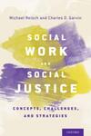 Social Work and Social Justice: Concepts, Challenges, and Strategies by Michael Reisch and Charles Gavin