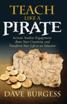 Teach Like a Pirate: Increase Student Engagement, Boost Your Creativity, and Transform Your Life as an Educator (2012)