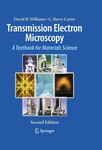 Transmission Electron Microscopy: A Textbook for Materials Science, 2nd Edition by David Williams and C. Barry Carter