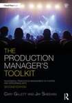 The Production Manager's Toolkit: Successful Production Management in Theatre and Performing Arts, 2nd Edition by Cary Gillett and Jay Sheehan