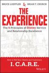 The Experience: The 5 Principles of Disney Service and Relationship Excellence (2015) by Bruce Loeffler and Brian Church