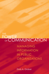 The Power of Communication: Managing Information in Public Organizations (2003) by Doris Graber