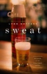 Sweat (2017) by Lynn Nottage