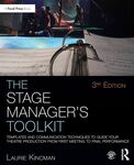 The Stage Manager's Toolkit: Templates and Communication Techniques to Guide Your Theatre Production from First Meeting to Final Performance, 1st Edition by Laurie Kincman