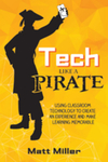 Tech Like a PIRATE: Using Classroom Technology to Create an Experience and Make Learning Memorable (2020)