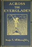 Across the Everglades: a canoe journey of exploration. by Hugh L. Willoughby