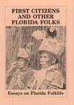 First citizens and other Florida folks: essays on Florida folklife. by Foreman, Ronald, 1928-