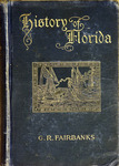 Florida, its history and its romance: the oldest settlement in the United States, associated with the most romantic events of American history, under the Spanish, French, English, and American flags, 1497-1904. by Fairbanks, George R. (George Rainsford), 1820-1906