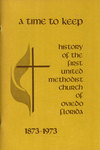 A Time to keep: history of the First United Methodist Church of Oviedo, Florida, 1873-1973. by Adicks, Richard; Neely, Donna M.; Evans, Clara Lee; Jones, Ben H.; and Lawton, Kathryn
