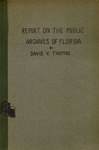 Report on the public archives of Florida. by Thomas, David Y. (David Yancey), 1872-1943