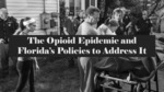 The Opioid Epidemic and Florida's Policies to Address It.