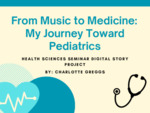 From Music to Medicine: My Journey Toward Pediatrics by Charlotte May Greggs