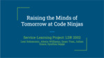 Raising the Minds of Tomorrow at Code Ninjas by Lexi Solomonic, Julian Grace, Synthia Dejaje, Quan Tran, and Alexis Willims