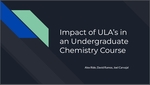 Impact of ULA’s in an Undergraduate Chemistry Course