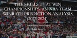 THE SKILLS THAT WIN CHAMPIONSHIPS: AN NBA TEAM WINRATE PREDICTION ANALYSIS (2023-2024) ​