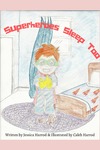 Superheroes Sleep Too by Jessica Harrod