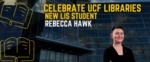 Celebrate UCF Libraries - New LIS Student - Blog Header by Megan M. Haught