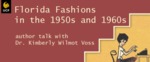 Florida Fashions in the 1950s and 1960s - March 2022 - Blog Header by Megan M. Haught