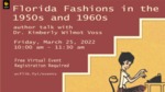 Florida Fashions in the 1950s and 1960s - March 2022 - Facebook Event by Megan M. Haught