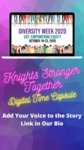 Diversity Week 2020 - Knights Stronger Together Digital Time Capsule - Instagram Story by Megan M. Haught