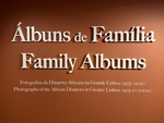 Family albums exhibit highlights history of African Diaspora in Lisbon from 1975 to present by Wendy Howard