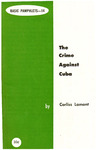 The crime against Cuba by Corliss Lamont