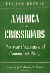 America at the crossroads: Postwar problems and communist policy by Eugene Dennis