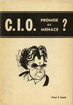 C. I. O. : promise or menace?: Promise or menace? by Industrial Union Party (Founded 1928)