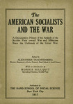 The American socialists and the war: A documentary history of the attitude of the Socialist Party toward war and militarism since the outbreak of the Great War by Morris Hillquit