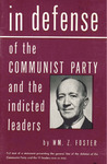 In defense of the Communist Party and the indicted leaders by William Z. Foster