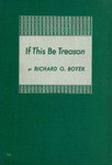 If this be treason by Richard Owen Boyer