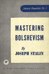 Mastering bolshevism by Joseph Stalin