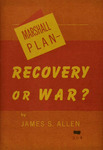 Marshall plan--recovery or war? by James Stewart Allen