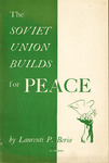 The Soviet Union builds for peace by Lavrentiì Pavlovich Beriìa