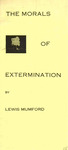 The morals of extermination by Lewis Mumford