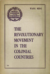 The revolutionary movement in the colonial countries: Speech, revised and augments, delivered August 7, 1935 by Wang Ming