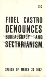 Fidel Castro denounces bureaucracy and sectarianism: Speech of March 26, 1962 by Fidel Castro