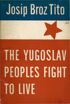 The Yugoslav peoples fight to live by Josip Broz Tito