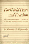 For world peace and freedom, a survey of the twenty-five years of Soviet international policy