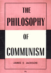 The philosophy of communism by James E. Jackson