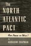 The North Atlantic Pact: For peace or war? by Abraham Chapman
