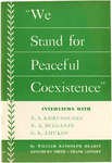 "We stand for peaceful coexistence": Interviews with N. S. Khrushchev, N. A. Bulganin [and] G. K. Zhukov by William Randolph Hearst