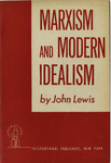 Marxism and modern idealism by John Lewis