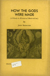 How the gods were made: A study in historical materialism by John Keracher